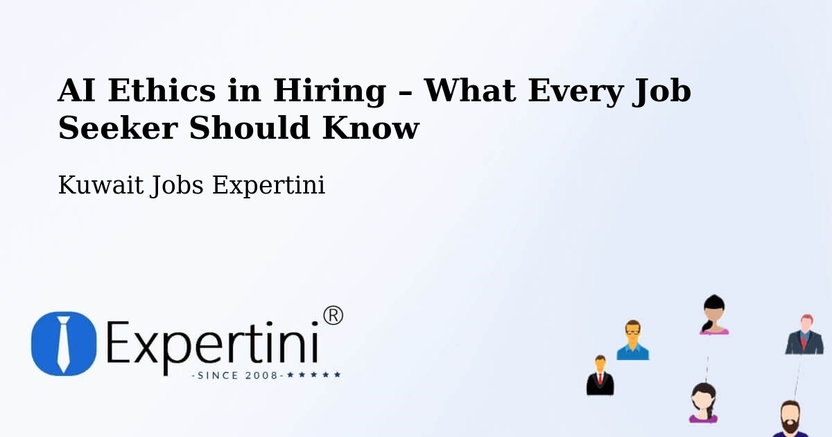 AI Ethics in Recruitment & Hiring – Kuwait - Kuwait Jobs Expertini