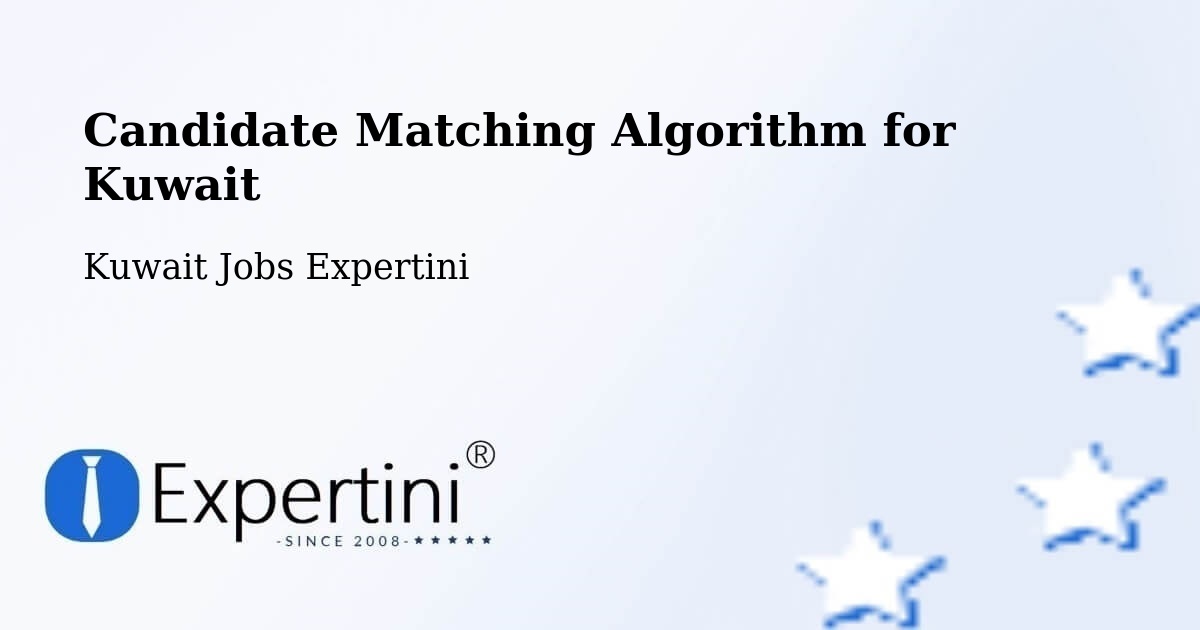Candidate Matching Algorithm Overview – Kuwait - Kuwait Jobs Expertini