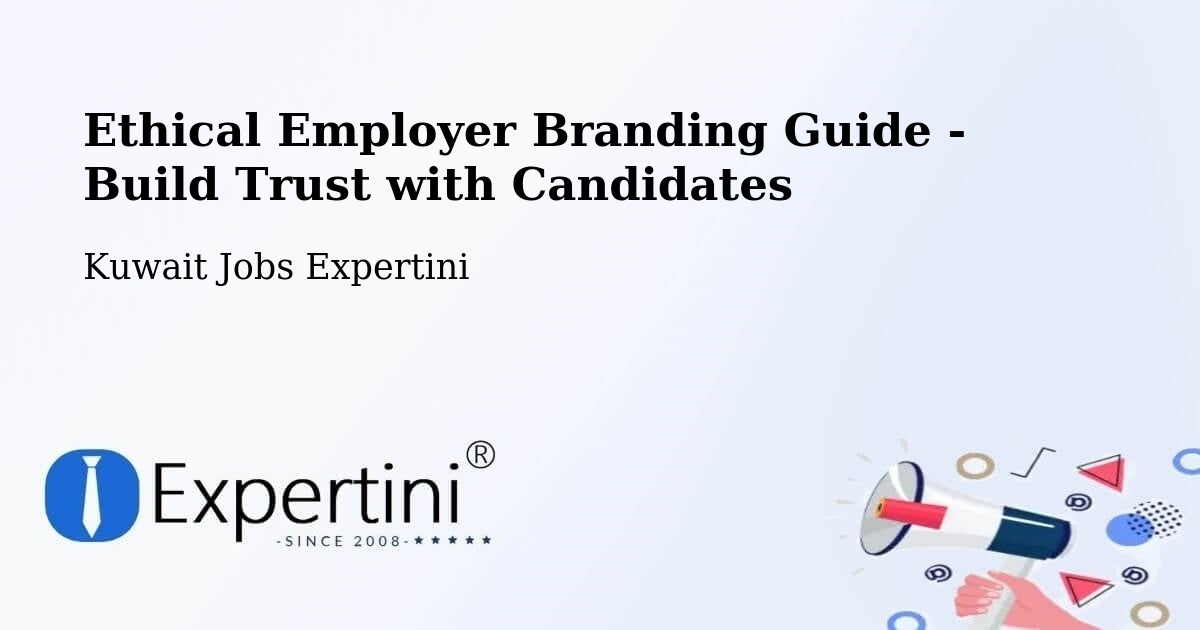 Ethical Employer Branding Guide - Build Trust with Candidates - Kuwait Jobs Expertini
