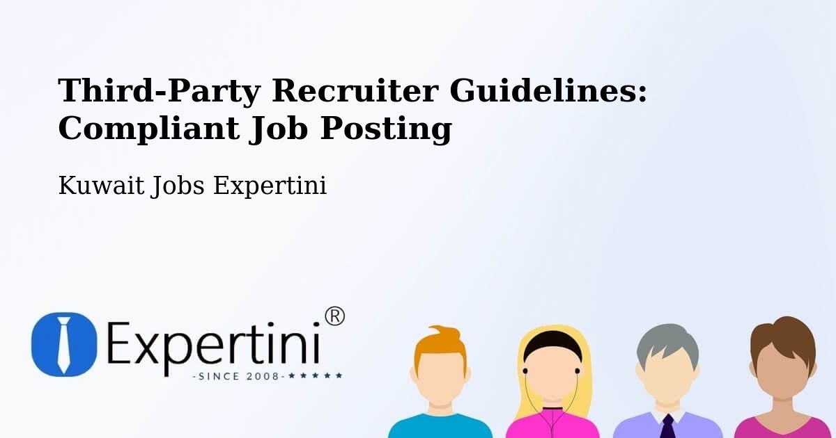 Third-Party Recruiter Guidelines: Compliant Job Posting - Kuwait Jobs Expertini